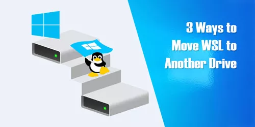 3 Ways to Move WSL Distro to Another Drive