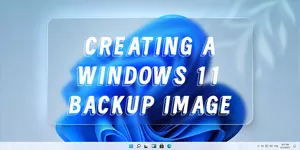 Detailed Tutorial for Creating a Windows 11 Backup Image