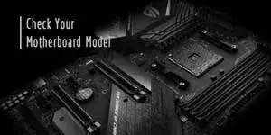 How to Check Your Motherboard Model in Windows 10/8/7