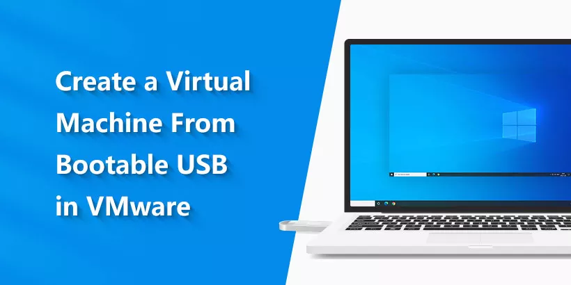 How to Create a Virtual Machine From Bootable USB in VMware