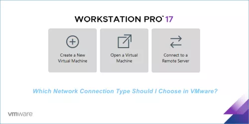 Which Network Connection Type Should I Choose in VMware?