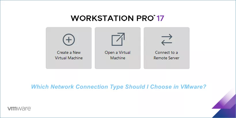 Which Network Connection Type Should I Choose in VMware?