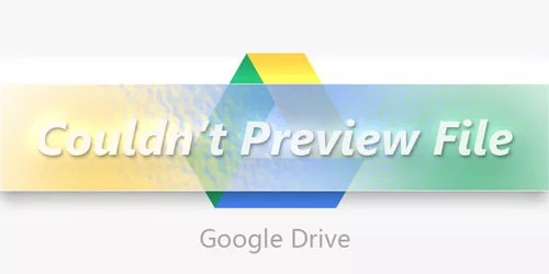 Fix: Couldn't Preview File Error on Google Drive in Chrome