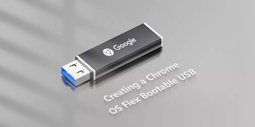 Creating a Chrome OS Flex Bootable USB: Full Tutorial