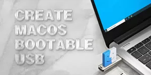 How to Create a MacOS Bootable USB Drive on Windows 10/11