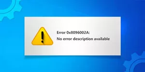 How to Fix Error 0x8096002A No Error Description Available on Windows 11/10?