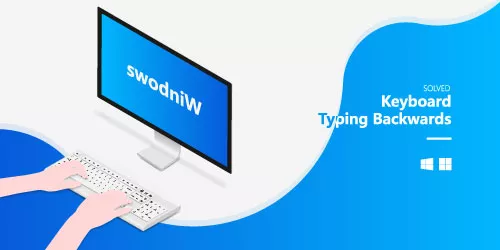 Solved: Keyboard Typing Backwards in Windows 10/11